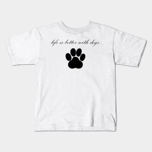 Life is Better with dogs Kids T-Shirt